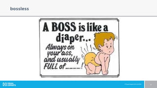 © Equal Experts UK Ltd 2016 4
bossless
 