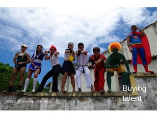 Buying
talentPhoto: Guilherme Jófili, Flickr
 