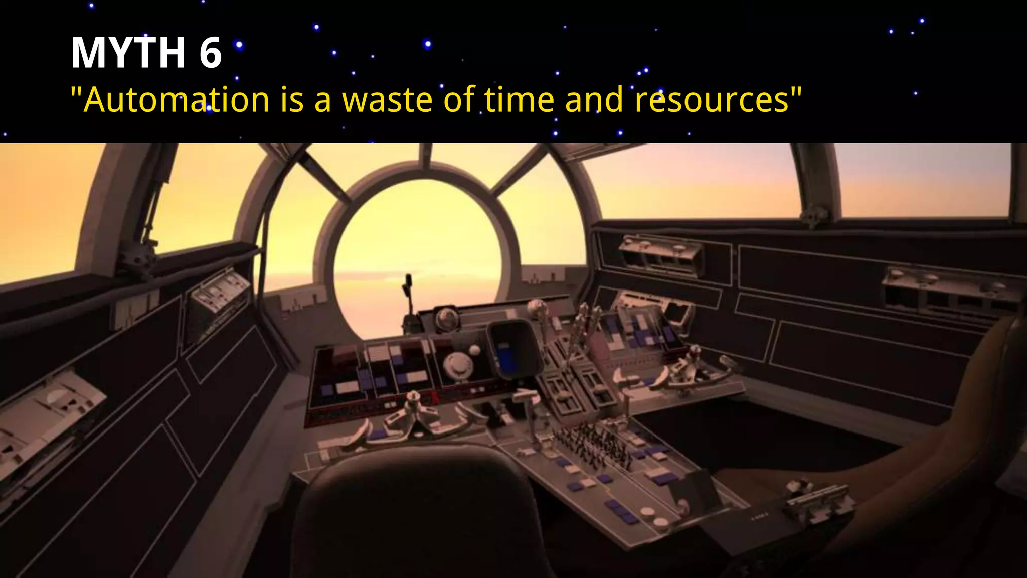 MYTH 6
"Automation is a waste of time and resources"