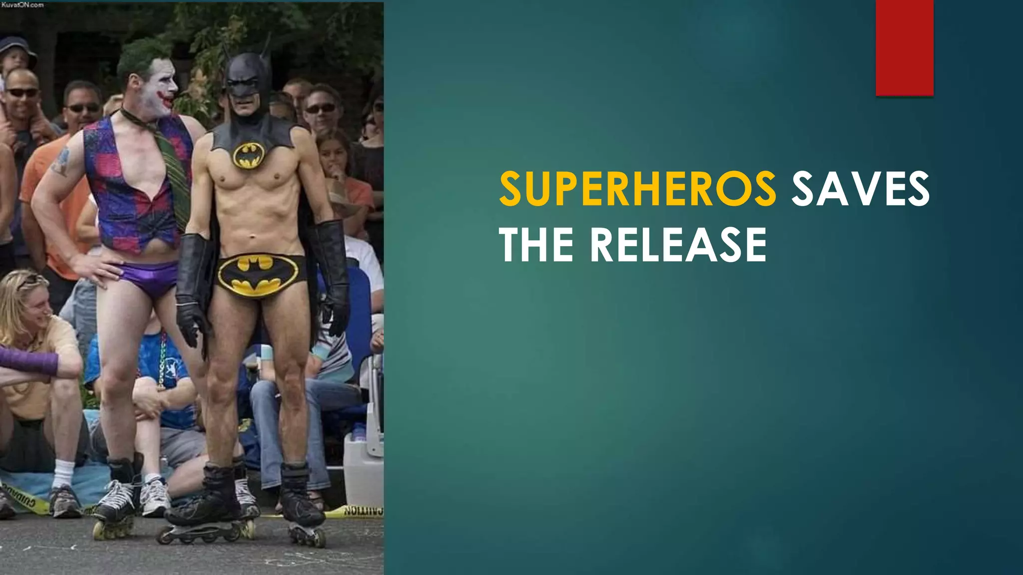 SUPERHEROS SAVES
THE RELEASE
 