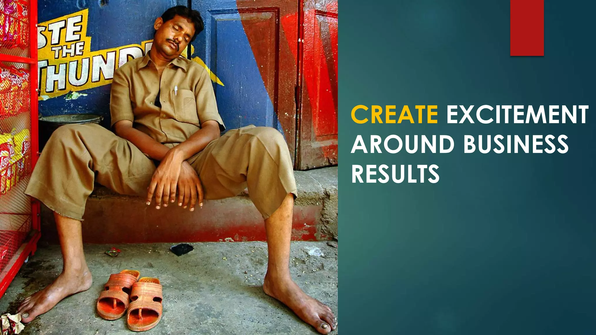 CREATE EXCITEMENT
AROUND BUSINESS
RESULTS
 