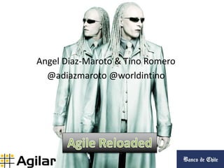 Angel Diaz-Maroto & Tino Romero
@adiazmaroto @worldintino
 