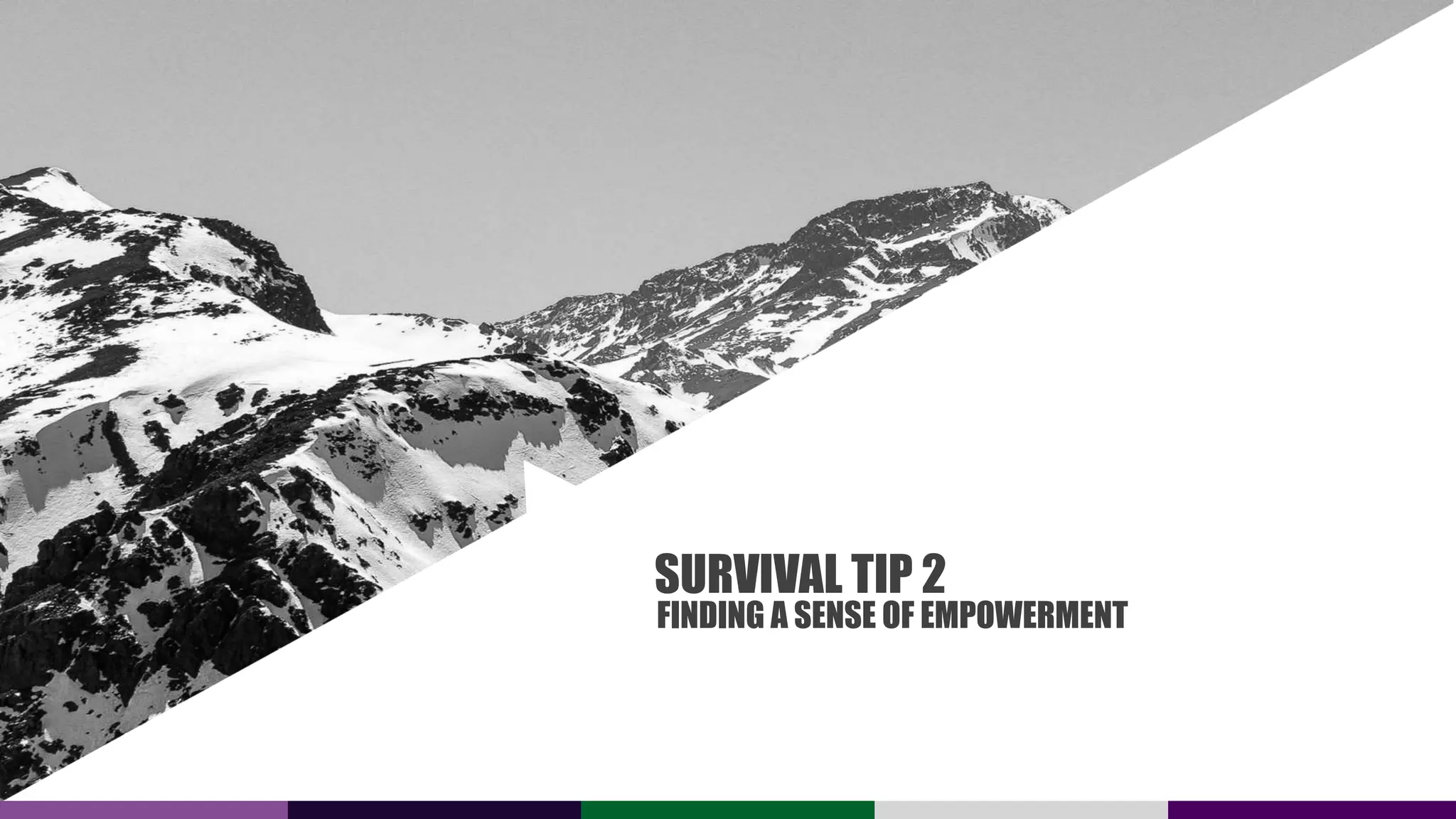 SURVIVAL TIP 2
FINDING A SENSE OF EMPOWERMENT
 