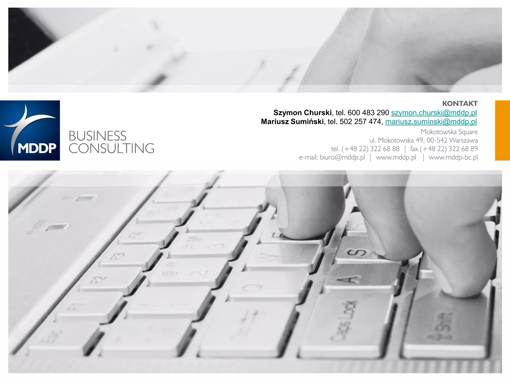 Szymon Churski, tel. 600 483 290 szymon.churski@mddp.pl
Mariusz Sumiński, tel. 502 257 474, mariusz.suminski@mddp.pl

 