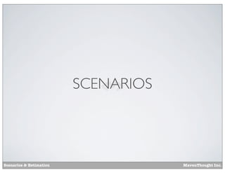 SCENARIOS

Scenarios & Estimation

MavenThought Inc.

 