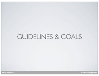 GUIDELINES & GOALS

Amir Barylko

MavenThought Inc.

 