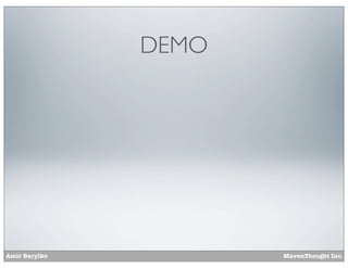 DEMO

Amir Barylko

MavenThought Inc.

 