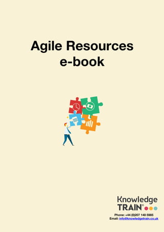 Agile Resources
e-book
Phone: +44 (0)207 148 5985
Email: info@knowledgetrain.co.uk
 