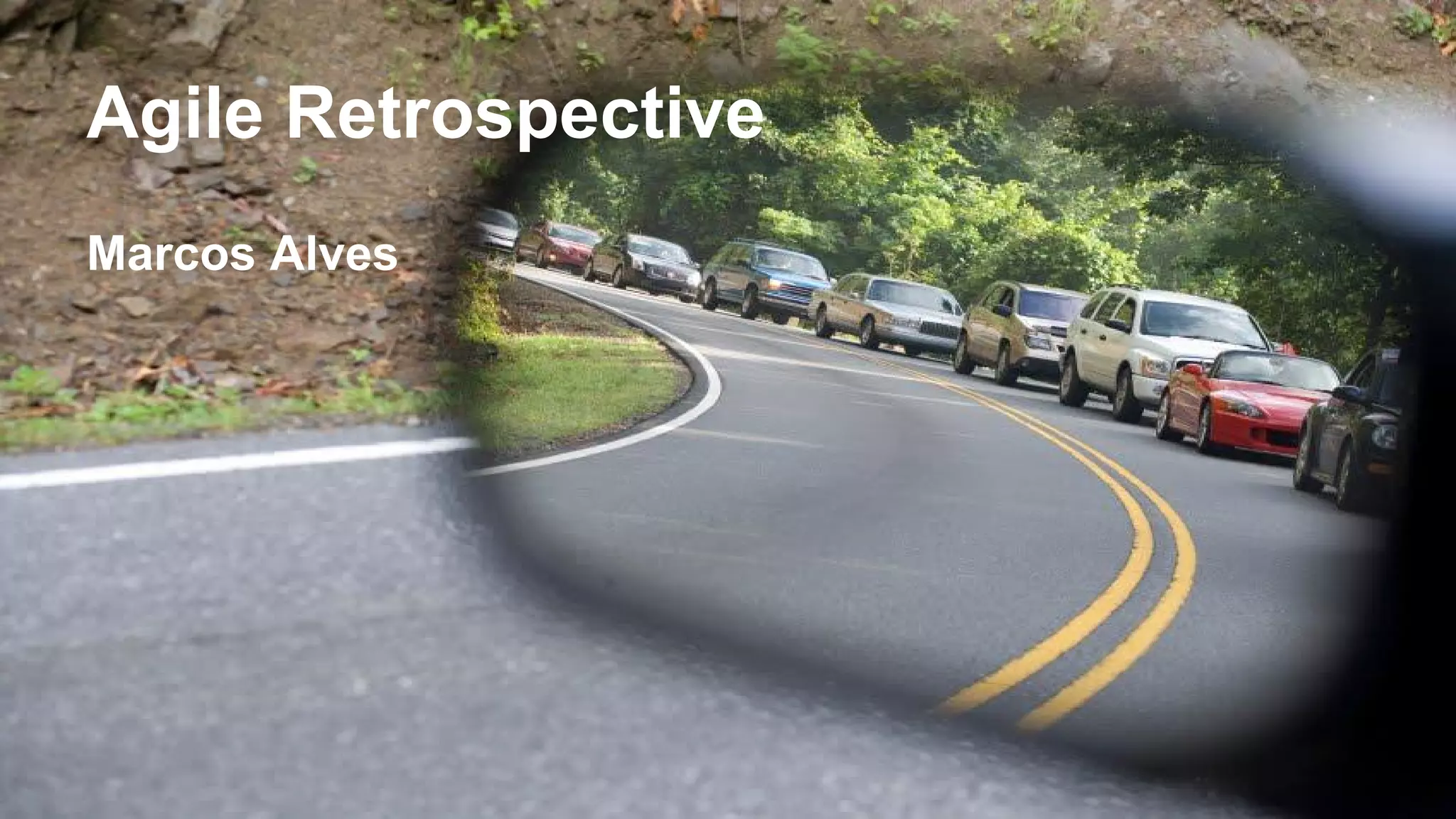 Agile Retrospective
Marcos Alves
 
