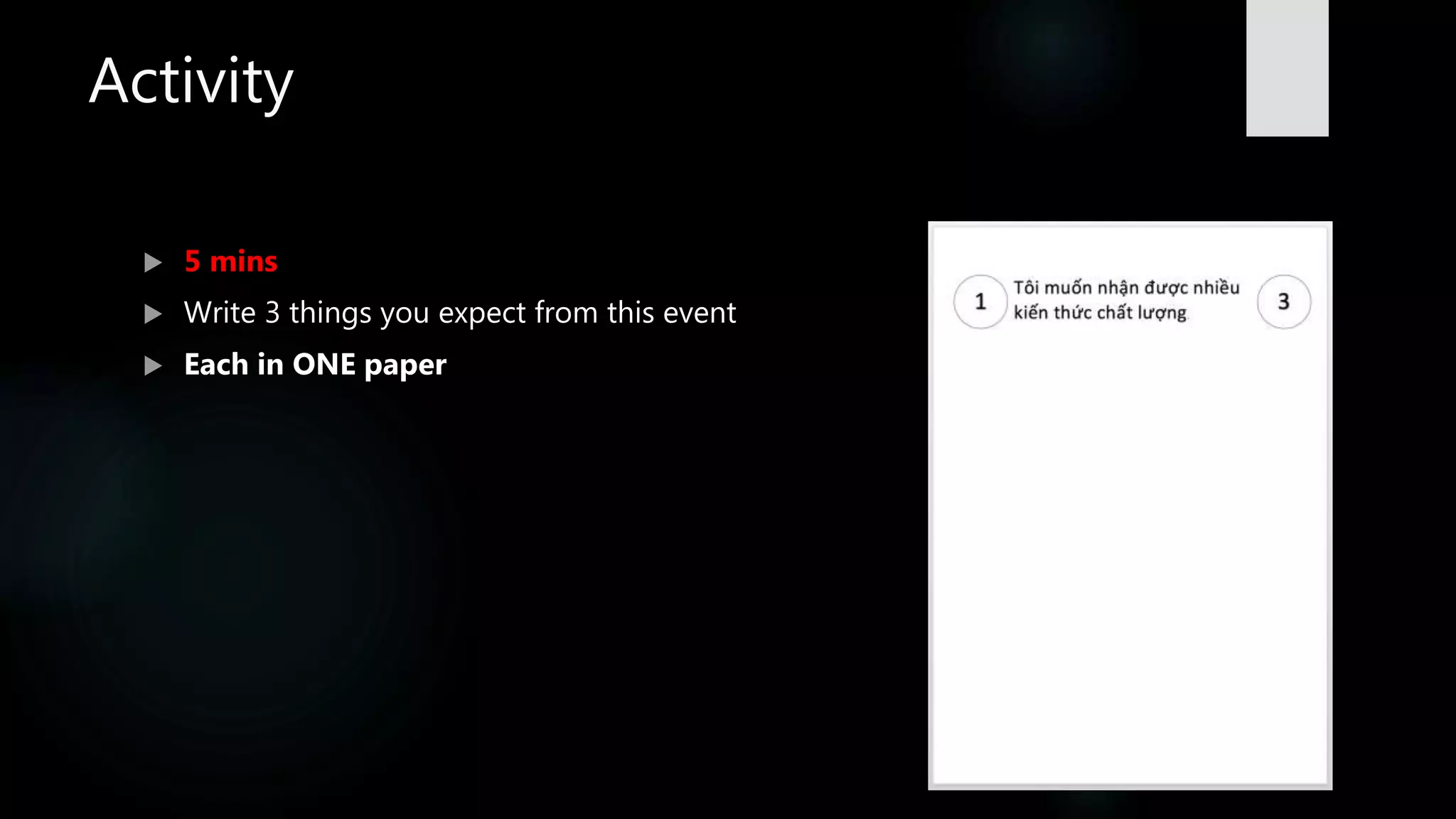 Activity
 5 mins
 Write 3 things you expect from this event
 Each in ONE paper
 
