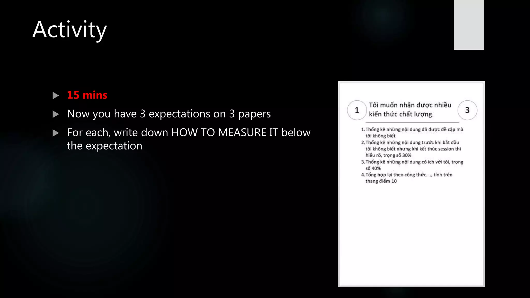 Activity
 15 mins
 Now you have 3 expectations on 3 papers
 For each, write down HOW TO MEASURE IT below
the expectation
 