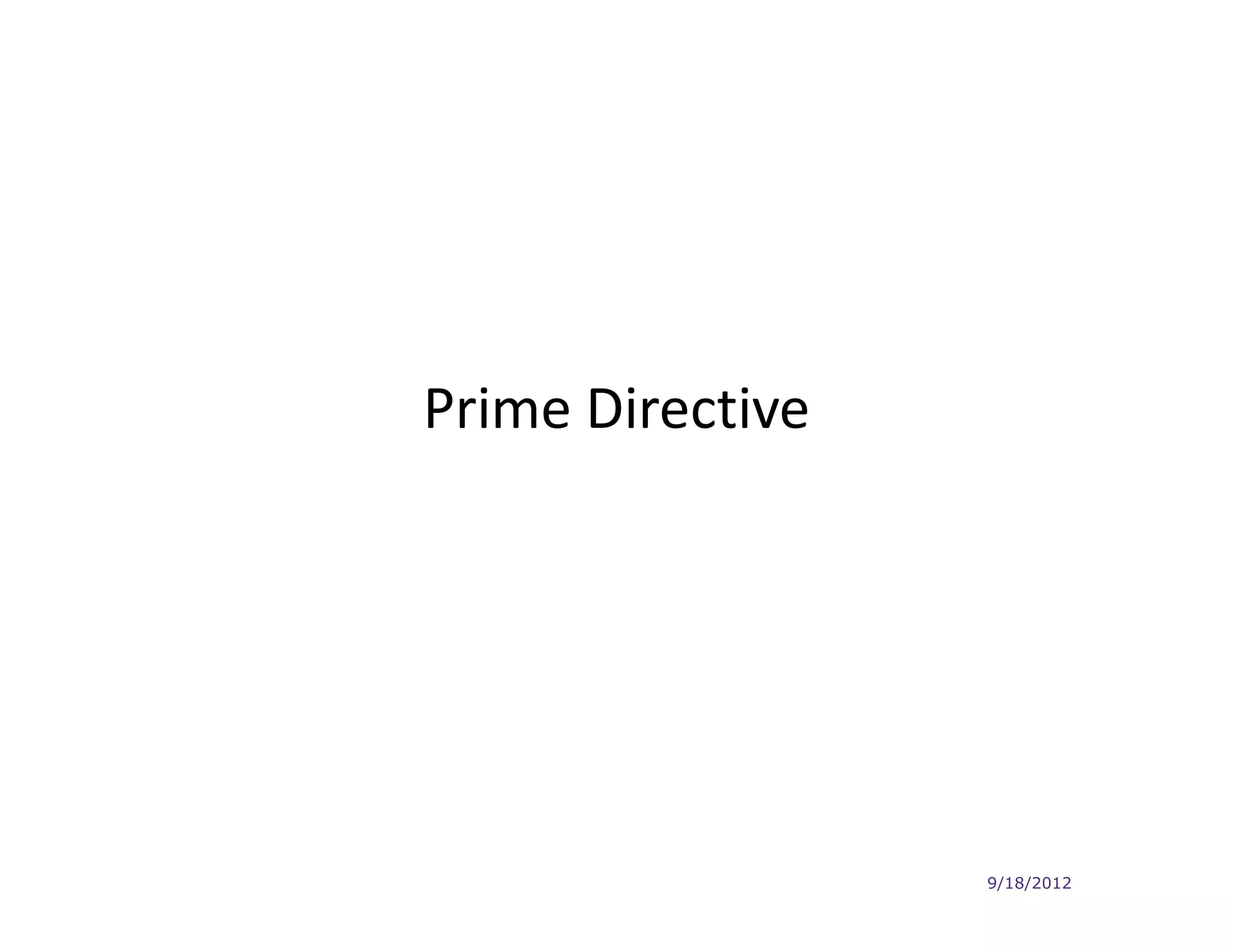 Prime Directive




                  9/18/2012
 