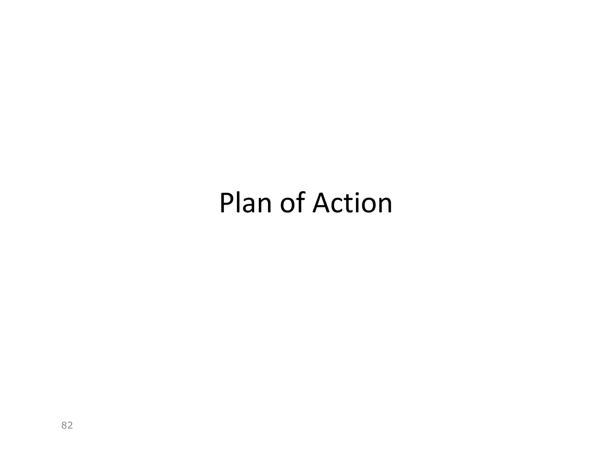 Plan of Action




82
 