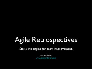 Agile Retrospectives ,[object Object],[object Object],[object Object]