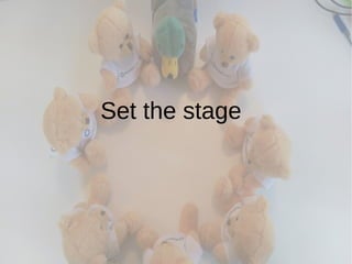 Set the stage
 