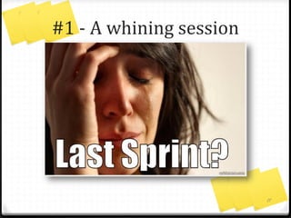 #3 - Skipping retrospectives
17
Scrum
Master
Image by Pitke http://en.wikipedia.org/wiki/Lead_(tack)#mediaviewer/File:Strong_little_thing.jpg
Scrum
Team
 