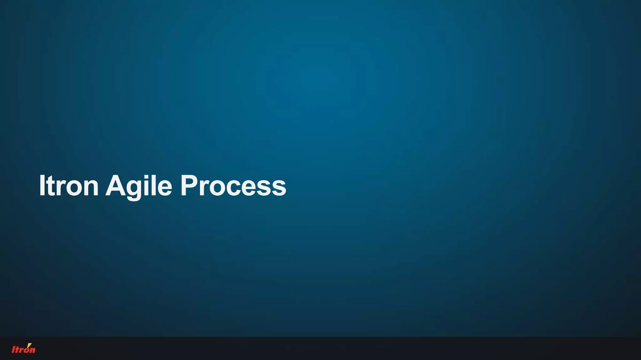 Itron Agile Process
 