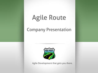 Agile Route
Company Presentation
 