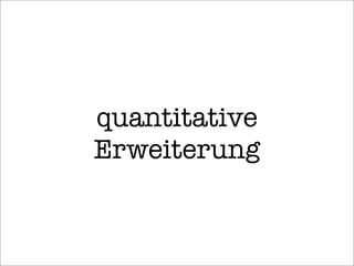 quantitative
Erweiterung
 