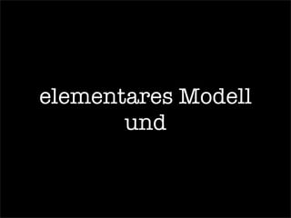 elementares Modell
und
 
