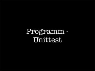 Programm -
Unittest
 