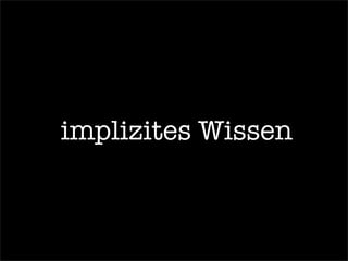 implizites Wissen
 