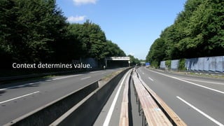 Context determines value.
 