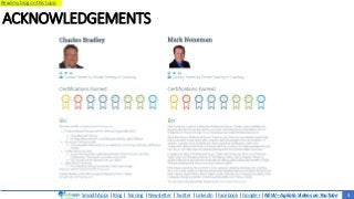 SmoothApps | Blog | Training | Newsletter | Twitter | LinkedIn | Facebook | Google+ | NEW – Agilato Videos on YouTube
Read my blog on this topic
ACKNOWLEDGEMENTS
3
 