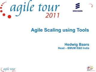 Agile Scaling using Tools

               Hedwig Baars
           Head – BMUM R&D India
 
