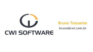 Bruno Trassante
bruno@cwi.com.br
 