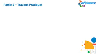 Partie 5 – Travaux Pratiques
28
 