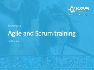 Agile and Scrum training
DEVDAY 2019
April 06, 2019
 
