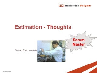 Estimation - Thoughts Scrum Master Prasad Prabhakaran 