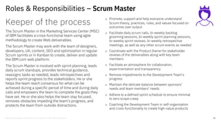 Roles & Responsibilities – Scrum Master
21
Keeper of the process
The Scrum Master in the Marketing Services Center (MSC)
o...