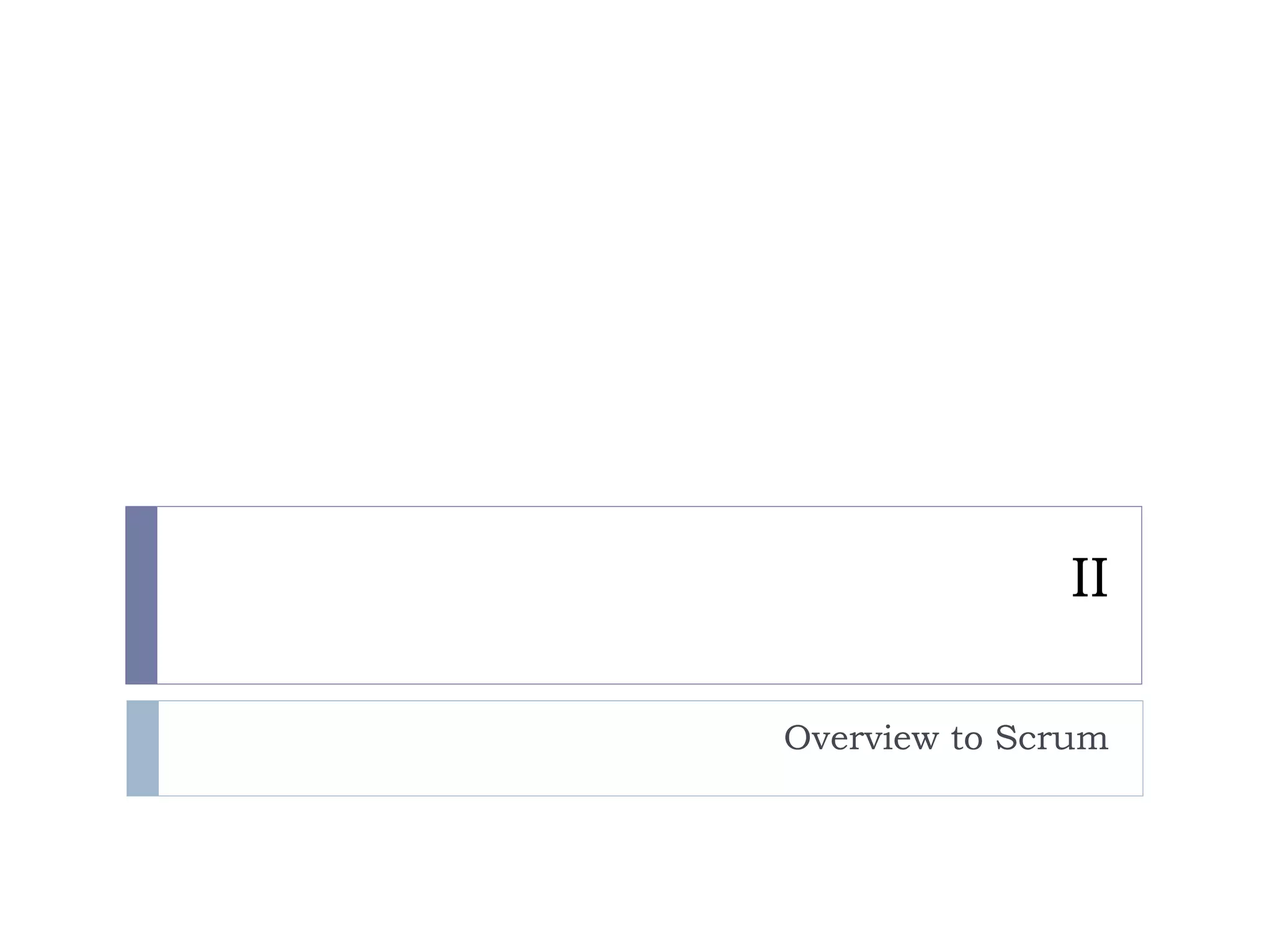 II Overview to Scrum 
