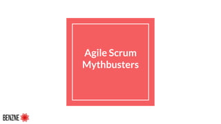 Agile Scrum
Mythbusters
 