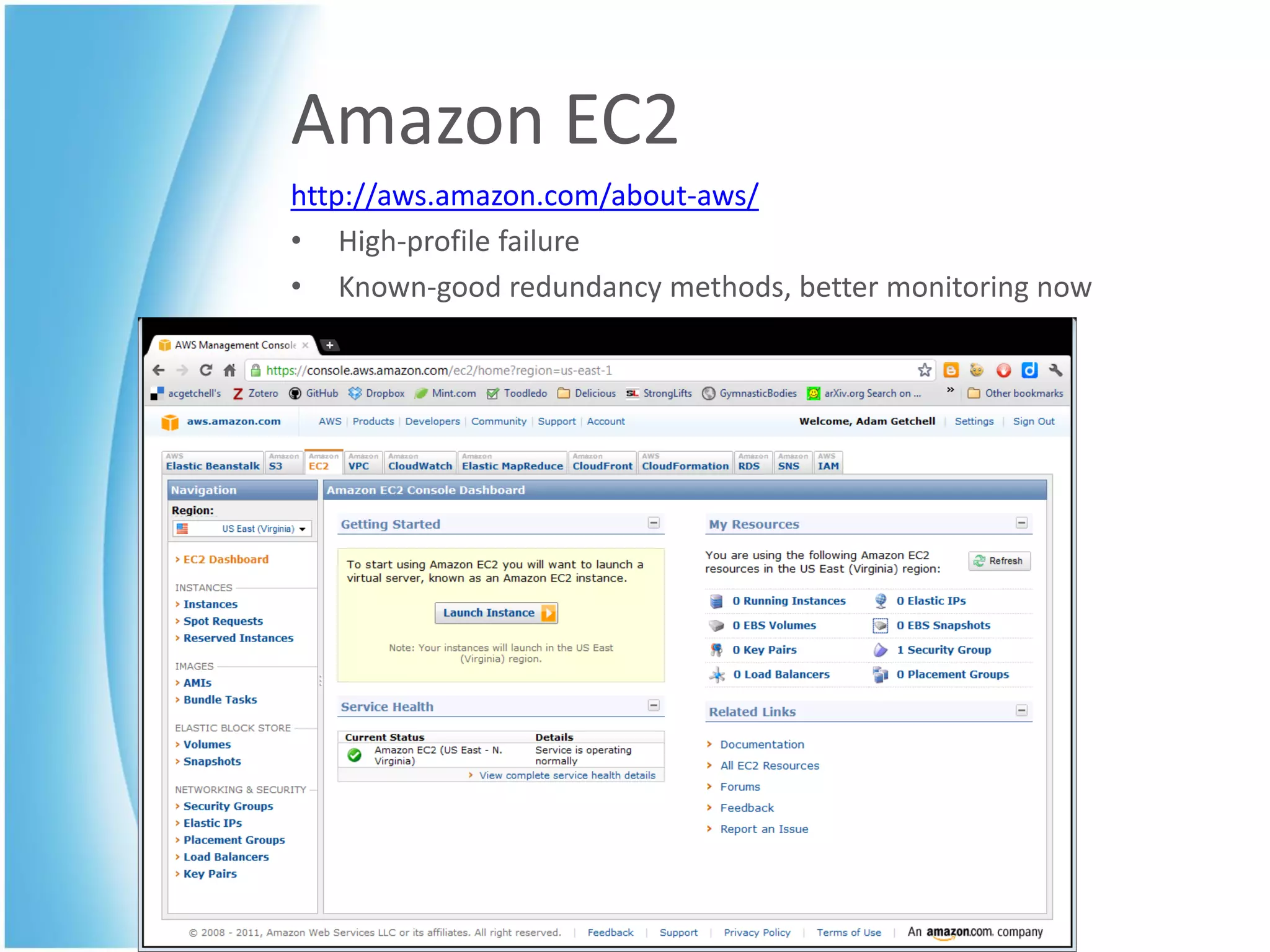 Amazon EC2
http://aws.amazon.com/about-aws/
• High-profile failure
• Known-good redundancy methods, better monitoring now
 