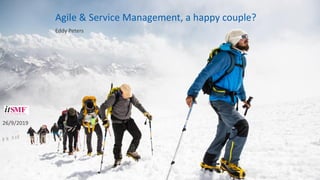 1
© 2018 CTG, Inc.
Agile & Service Management, a happy couple?
Eddy Peters
26/9/2019
 