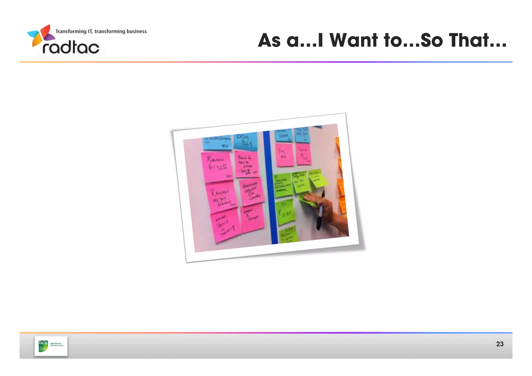 As a…I Want to…So That…




                     23
 