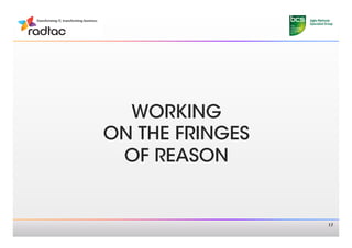 WORKING
ON THE FRINGES
 OF REASON


                  17
 