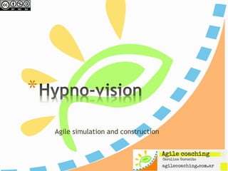 Agile simulation and construction
*
 