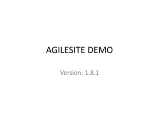 AGILESITE DEMO
Version: 1.8.1
 