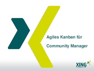 Agiles Kanban für

Community Manager
 