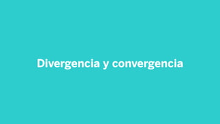 Divergencia y convergencia
 