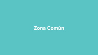 Zona Común
 