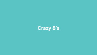 Crazy 8’s
 