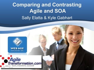Sally Elatta & Kyle Gabhart Comparing and Contrasting  Agile and SOA 