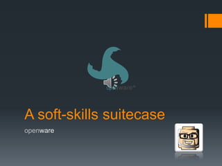 A soft-skills suitecase
openware
 