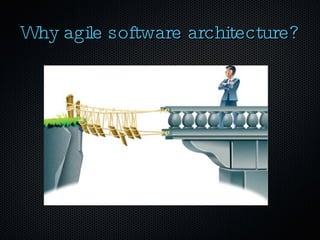 Why agile software architecture? 