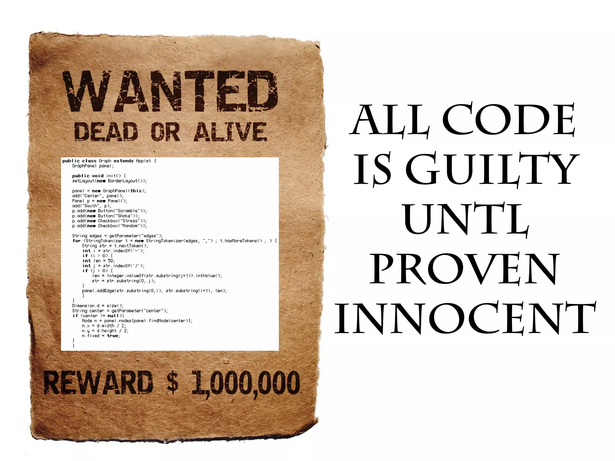 All code
 is Guilty
    untl
  proven
Innocent
 